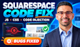 squarespace javascript fix, custom code, code injection, CSS bugs, script errors