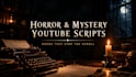 write an original horror mystery script for your youtube video