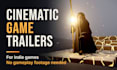create a cinematic animated trailer for your indie game