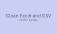 clean, merge and organize your excel or CSV files in python