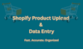 do shopify product upload, bulk CSV import and data entry