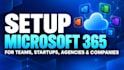 setup microsoft 365 for teams startups agencies and companies