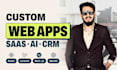 develop custom web application, ai software, and full stack saas CRM