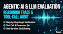 evaluate agentic ai workflows, tool calls, and llm reasoning traces