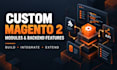 develop custom magento 2 modules and backend features