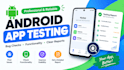 test your android app and provide detailed feedback