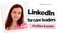 write linkedin profiles for care managers and directors