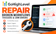 repair gohighlevel broken workflows, triggers, and CRM errors for agencies