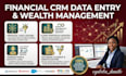 do financial CRM data entry wealth management lead logging and data cleaning