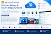 do microsoft intune setup and mdm deployment