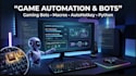develop custom game automation, gaming bot, video game bot and autohotkey script