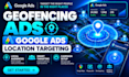 set up geofencing ads and google ads location targeting