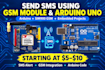 do an arduino uno project that sends SMS messages using a GSM module
