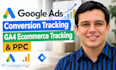 setup and manage google ads conversion tracking, ga4  ecommerce tracking and ppc