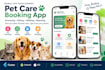develop a pet care app, pet booking app for grooming and pet services