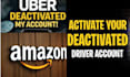 reactivate your suspended  uber driver, amazon deactivated