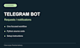 build a python telegram bot for requests and notifications