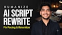 rewrite humanize and fix your ai youtube script