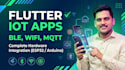 develop flutter iot app with ble wifi and mqtt integration