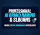 be your ai prompt engineer for creative brand naming and slogans
