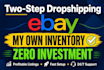 two step dropshipping on ebay  walmart  temu with my inventory