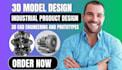 do industrial product design, 3d model design, 3d cad engineering and prototypes