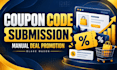 manually submit coupon codes, promo codes and deals to coupon websites