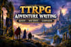 write engaging ttrpg adventures, dnd campaigns, and rpg quests