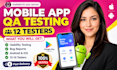 perform mobile app QA testing, bug testing, android ios game testing, 12 testers