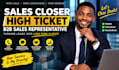high ticket sales closer b2b sales representative sales