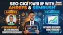 deliver both ahref and semrush reports for SEO analysis