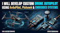 develop custom drone autopilot using ardupilot, pixhawk and embedded system