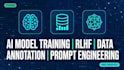 do ai model training, rlhf, data annotation and prompt