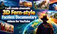 create cinematic 3d fern style faceless documentary video for youtube