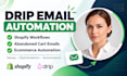 setup drip email automation ecommerce workflows shopify abandoned cart emails