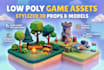 create low poly stylized 3d assets and game props