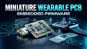 design miniature wearable pcb, embedded firmware, low power electronics sensors