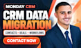 migrate monday contacts deal pipelines activities custom fields workflows CRM