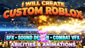 create custom roblox sfx, sound design, combat vfx, abilities and animations