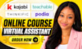 upload course content, migrate to teachable, thinkific kajabi virtual assistant