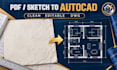 do autocad drafting and convert pdf sketch to cad drawings