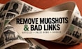 remove mugshots, delete negative links, erase bad articles, false news in google