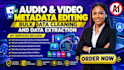 do audio video metadata editing, bulk data cleaning, and data extraction