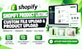 do shopify custom file upload, shopify product upload, shopify product listing