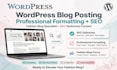 do wordpress blog posting, formatting, SEO and upload