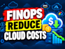 help you with finops implementation,cloud cost optimization and management