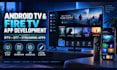 develop a custom android TV or fire TV streaming app