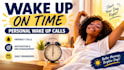 be your personal wake up call assistant and reminder
