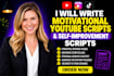 write motivational and self improvement youtube scripts