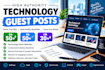 provide technology guest posts on high da, pa and DR blogs